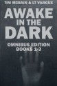 The Awake in the Dark Series - Books 1-3 (The Awake in the Dark Series Box Set) - Tim McBain, L.T. Vargus