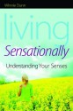 Living Sensationally: Understanding Your Senses - Winnie Dunn