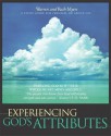 Experiencing God's Attributes: Pursuing God with Your Whole Heart, Mind, and SoulThirteen Opportunities for Discovery - Ruth Myers, Ruth Myers, Mike Edwards, Larry Mead