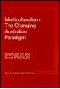 Multiculturalism: The Changing Australian Paradigm - Lois Foster