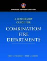 Fire Chiefs Guide to Leading Successful Combination Fire Departments - Fred C. Windisch, International Association of Fire Chiefs, Fred C. Crosby