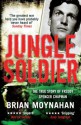 Jungle Soldier: The True Story of Freddy Spencer Chapman - Brian Moynahan