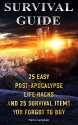 Survival Guide: 25 Easy Post-Apocalypse Life Hacks And 25 Survival Items You Forgot To Buy: (Prepper's Survival, Preppers Survival Guide) ((Preppers Survival ... Survival Books, Survival, Survival Books)) - Maria Campbell