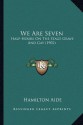 We Are Seven: Half-Hours On The Stage Grave And Gay (1902) - Hamilton Aide