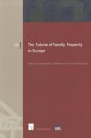 The Future of Family Property in Europe - Katharina Boele-Woelki, Jo Miles, Jens M. Scherpe