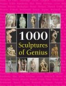 1000 Sculptures of Genius - Joseph Manca, Patrick Bade, Sara Costello