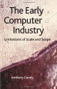 The Early Computer Industry: Limitations of Scale and Scope - Anthony Gandy