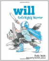 Will, God's Mighty Warrior - Sheila Walsh, Meredith Johnson