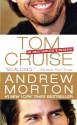 Tom Cruise: An Unauthorized Biography - Andrew Morton