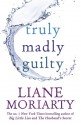 Truly Madly Guilty - Liane Moriarty