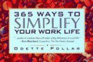 365 Ways to Simplify Your Work Life - Odette Pollar