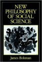 New Philosophy of Social Science: Problems of Indeterminacy - James Bohman