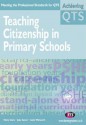 Teaching Citizenship In Primary Schools (Achieving Qts) - Hilary Claire