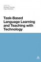 Task-Based Language Learning and Teaching with Technology - Michael Thomas, Hayo Reinders