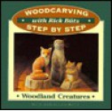 Woodland Creatures (Woodcarving Step By Step With Rick Butz) - Rick Butz, Ellen Butz