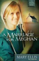 A Marriage for Meghan - Mary Ellis