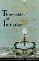 Thresholds Of Initiation - Joseph L. Henderson