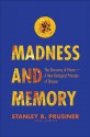 Madness and Memory: The Discovery of Prions--A New Biological Principle of Disease - Stanley B. Prusiner