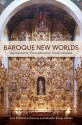 Baroque New Worlds: Representation, Transculturation, Counterconquest - Lois Parkinson Zamora, Monika Kaup