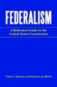 Federalism: A Reference Guide to the United States Constitution - Vicki C. Jackson, Elaine J. Combs, Susan Low Bloch