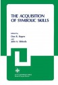 The Acquisition of Symbolic Skills - Don Rogers, John A. Sloboda