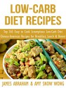 Low-Carb Diet Recipes: Top 365 Easy to Cook Scrumptious Low-Carb Diet Chinese-American Recipes for Breakfast, Lunch & Dinner (Low-Carb Paleo Diet Recipes Book 8) - James Abraham, Amy Snow Wong