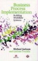 Business Process Implementation: Building Workflow Systems - Michael A. Jackson