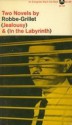 Two Novels by Robbe-Grillet: Jealousy & In the Labyrinth - Alain Robbe-Grillet