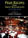 Prize Recipes from Great Restaurants: The Western States - James Stroman