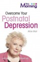 Overcome Your Postnatal Depression (Life Survival) - Alice Muir, Denise Robertson