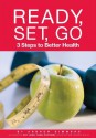 Ready Set Go; 3 Steps to Better Health - Andrew Simmons