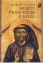 Święty Franciszek z Asyżu - Jacques Le Goff