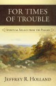 For Times of Trouble - Jeffrey R. Holland