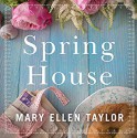 Spring House - Mary Ellen Taylor, Shannon McManus