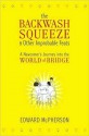 Backwash Squeeze and Other Improbable Feats: A Newcomer's Journey into the World of Bridge - Edward McPherson