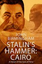 Stalin's Hammer: Cairo: A novel of the Axis of Time - John Birmingham