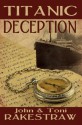 Titanic Deception - John Rakestraw, Toni Rakestraw