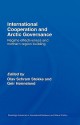 International Cooperation and Arctic Governance: Regime Effectiveness and Norther Region Building - Stokke/Honnelan, Olav Schram Stokke, Geir Honneland