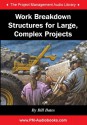 Work Breakdown Structures for Large, Complex Projects - Bill Bates