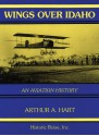 Wings Over Idaho: An Aviation History - Arthur A. Hart