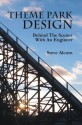 Theme Park Design: Behind The Scenes With An Engineer - Steve Alcorn