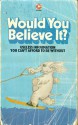 Would You Believe It? - Deidre Sanders, Dick Girling, Derek Davies, Rick Sanders