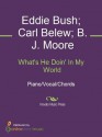 What's He Doin' In My World - B. J. Moore, Carl Belew, Eddie Bush, Eddy Arnold