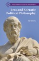 Eros and Socratic Political Philosophy - David Levy