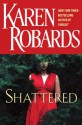 Shattered - Karen Robards