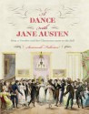 A Dance with Jane Austen: How a Novelist and Her Characters Went to the Ball - Susannah Fullerton, Deirdre Le Faye