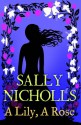 A Lily, A Rose - Sally Nicholls