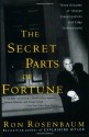 The Secret Parts of Fortune: Three Decades of Intense Investigations and Edgy Enthusiasms - Ron Rosenbaum