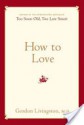 How to Love - Gordon Livingston