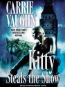 Kitty Steals the Show - Marguerite Gavin, Carrie Vaughn